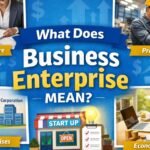 What Does Business Enterprise Mean? A Complete, Practical Guide for Entrepreneurs and Professionals